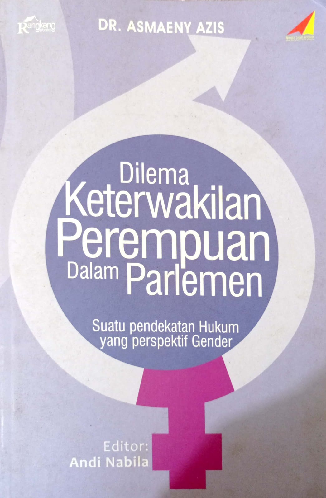 Dilema Keterwakilan Perempuan Dalam Parlemen Suatu Pendekatan Hukum Yang Perspektif Gender